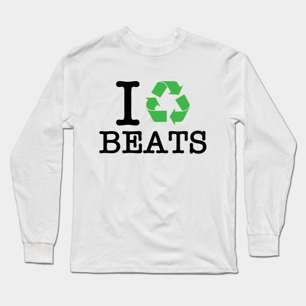 I Recycle Beats Long Sleeve T-Shirt by forgottentongues